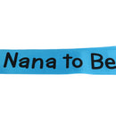 Satin Ribbon Nana To Be Writing Sash Baby Shower Party Supplies Blue