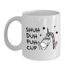 Shuh Duh Fuh Cup Funny Unicorn Mug Gift Coffee Mugs for Coworkers Office Present