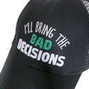 I'Ll Bring The Bad Decisions' Hat Cap Unisex Cotton Adjustable Baseball Cap E7E4