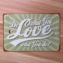 Retro Metal Tin Sign Plaque Vintage LOVE WHAT YOU DO Picture Bar Man Cave