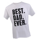 Best Dad Ever Letter Printed T-shirt Saying Slogan Tee Fathers Day Birthday Cosplay Party Gift White XL