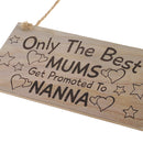 Only The Best Mums Get Promoted To Nanna Mother's Day Gift Wooden Plaque