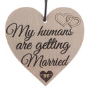 My Humans Are Getting Married Wood Heart Hanging Gift Plaque Bottle Wine Tag