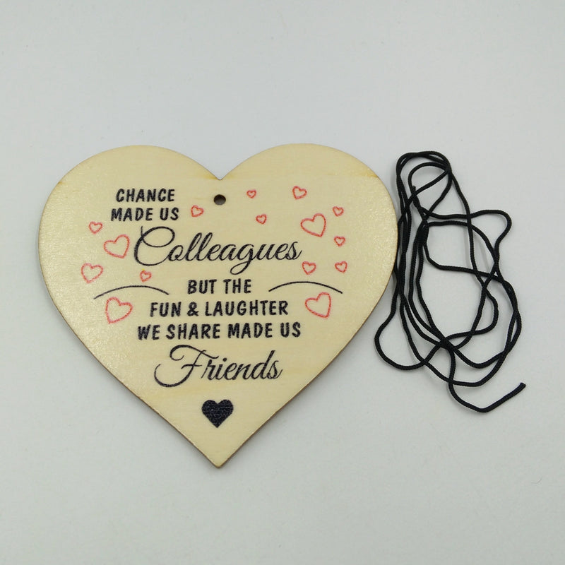 "Chance Made us Colleagues" Wooden Heart Hanging Gift Plaque Wood Sign Tags Gift Colleague Friendship Sign