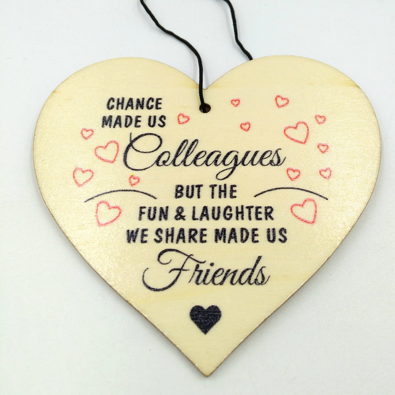 "Chance Made us Colleagues" Wooden Heart Hanging Gift Plaque Wood Sign Tags Gift Colleague Friendship Sign