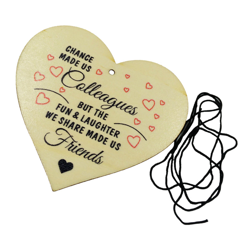 "Chance Made us Colleagues" Wooden Heart Hanging Gift Plaque Wood Sign Tags Gift Colleague Friendship Sign