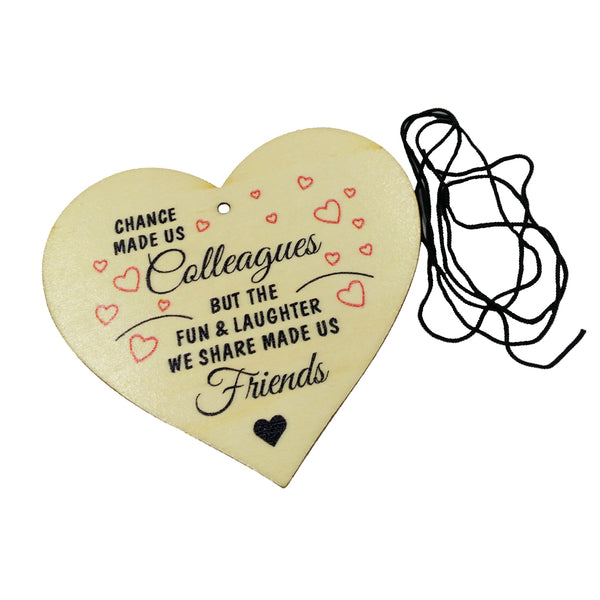 "Chance Made us Colleagues" Wooden Heart Hanging Gift Plaque Wood Sign Tags Gift Colleague Friendship Sign