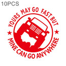 10 PCS YOURS MAY GO FAST MINE CAN GO ANYWHERE Vinyl Decal Car Stickers, Size: 15x15cm (Red)