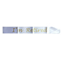 I'm Retired Satin Sash Retirement Party Fancy Dress Gift