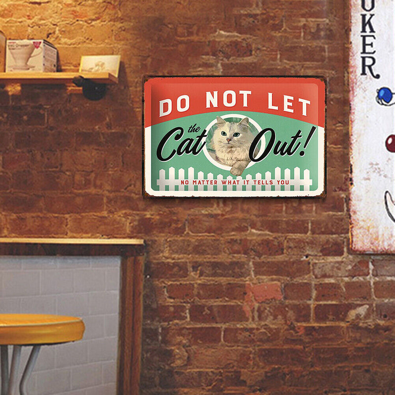Not Let Cat Out Retro Metal Plate Tin Sign Plaque for Bar Pub Club Cafe Art