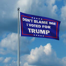Trump Flag, Double Stitched Waterproof Do Not Blame Me I Voted for Trump Flag