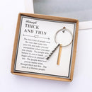Keychain Jewelry Gift Inspirational Keychain Through Thick and Thin Keychain