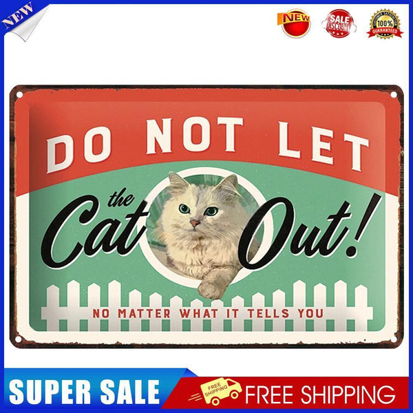 Not Let Cat Out Retro Metal Plate Tin Sign Plaque for Bar Pub Club Cafe Art