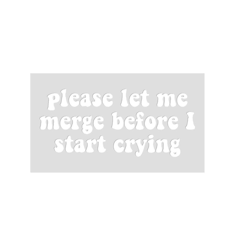 Please Let Me Merge Before I Start Crying 20,3 x 8,9 cm Vinyl-Autoaufkleber.
