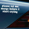 Please Let Me Merge Before I Start Crying 20,3 x 8,9 cm Vinyl-Autoaufkleber.