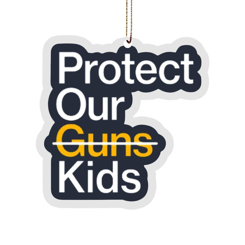 "PROTECT OUR KIDS NOT GUNS" Car Pendant Mirror Hanging Decoration N U4N1