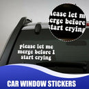 Please Let Me Merge Before I Start Crying 20,3 x 8,9 cm Vinyl-Autoaufkleber.