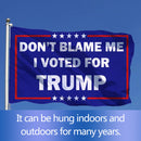 Trump Flag, Double Stitched Waterproof Do Not Blame Me I Voted for Trump Flag