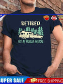 #A Retired Not My Problem Anymore Funny Camping Retirement T-Shirt1