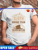 #A Sloth Hiking Team We Will Get There Camping For Man T-shirt