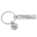 Drive safely I need you here with me engraved keychain charm car key ring  ES
