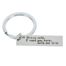 Drive safe I need you here with me keyring kychain couple family love key cha BX