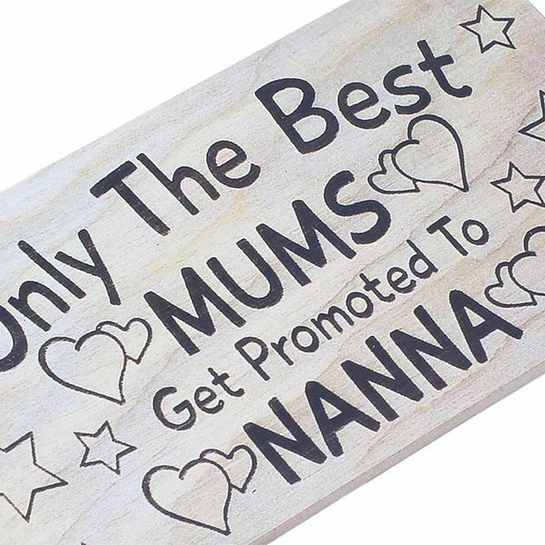 "Only The Best Mums Get Promoted To Nanna, Mothers Day ..." Plaque, Wood, 2 J4H8