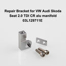 P2015 Repair Bracket 03L129711E for VW Audi Skoda Seat 2.0 TDI CR Manifold