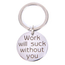 DIY Work will suck without you Keychain Pendant DIY Key chain Colleague  OZ