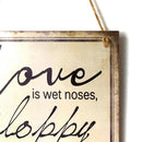Love is Wet Noise Sloppy Kisses Wagging Tail Wooden Sign