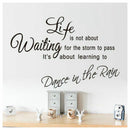Life is  about waiting for the storm to pass, it's about learning to dan H6C2