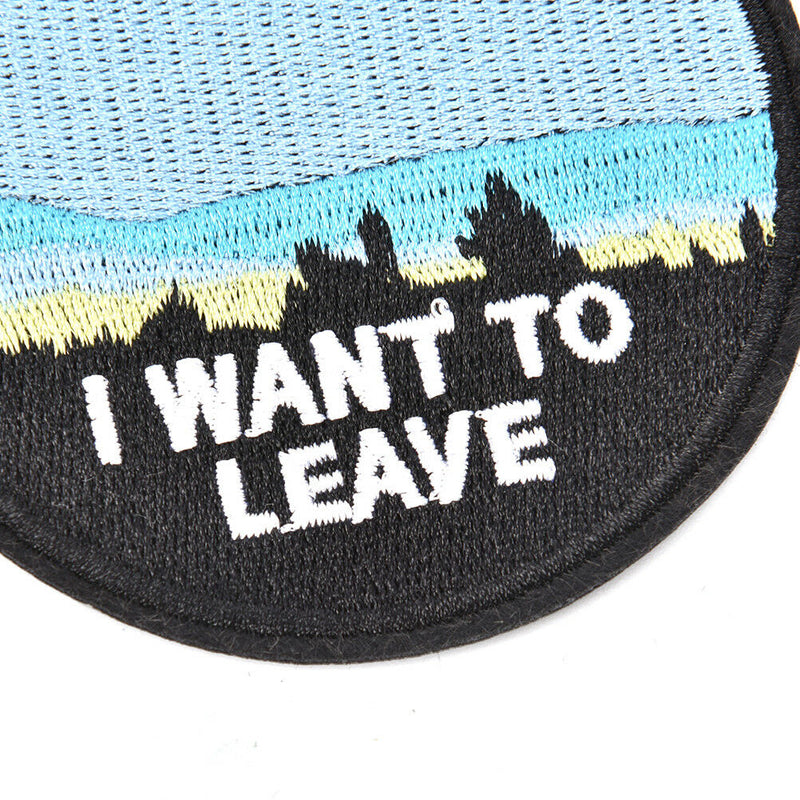 1 x Embroidery  "i want to leave"  iron on patch badge hat jeans fabric TO