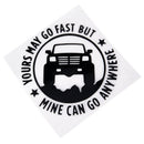Creative 4"X4" Yours May Go Fset Mine Can Go Anywhere Funny Car Stickers FT