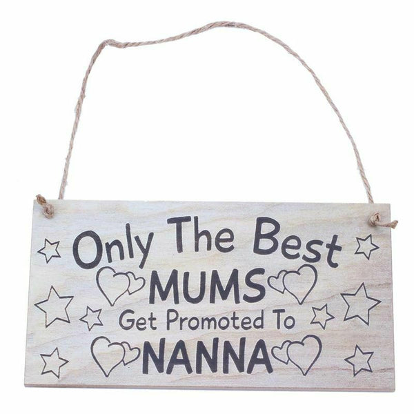 "Only The Best Mums Get Promoted To Nanna, Mothers Day ..." Plaque, Wood, 2 X8N8