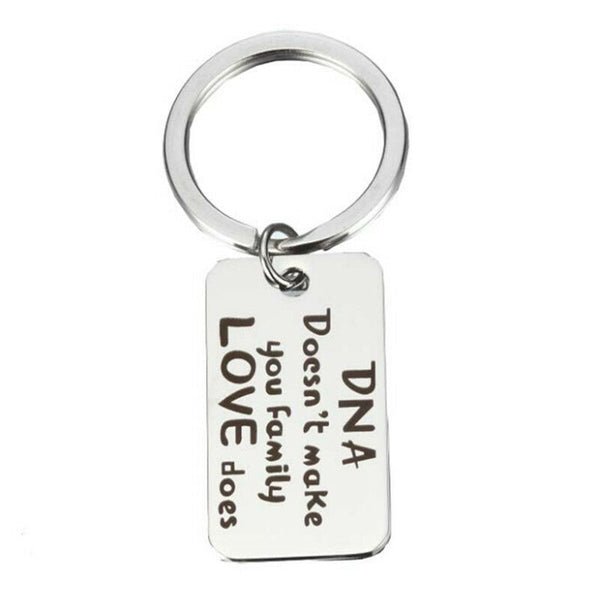 Family Gift "DNA Doesn't Make You Family Love Does"Stainless Steel Key chain- OZ