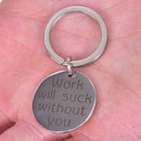 DIY Work will suck without you Keychain Pendant DIY Key chain Colleague  OZATSE