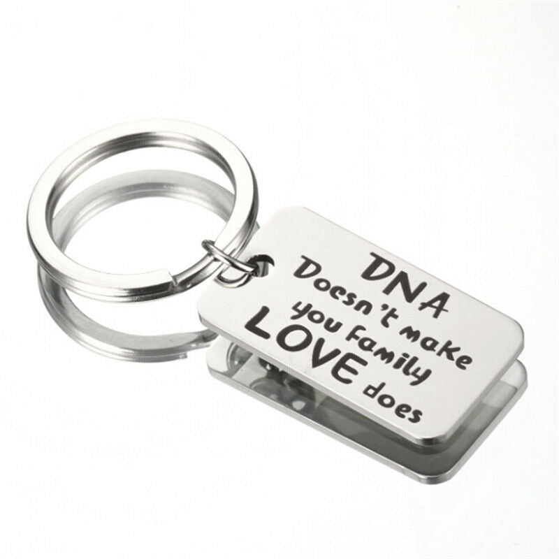 Family Gift "DNA Doesn't Make You Family Love Does"Stainless Steel Key chain- OZ