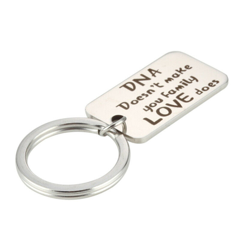 Family Gift "DNA Doesn't Make You Family Love Does"Stainless Steel Key chain- OZ