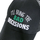 I'Ll Bring The Bad Decisions' Hat Cap Unisex Cotton Adjustable Baseball Cap L7K3