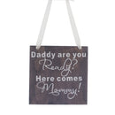 Romatic Wooden Rustic Wedding Plaque Daddy Are You Ready Here Comes Mommy