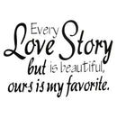 wall stickers home decor -English quote "every love story is beautiful" PVC
