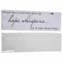 When the world says give up hope whispers... try it one more time PVC wall