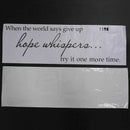 When the world says give up hope whispers... try it one more time PVC wall