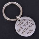DIY Work will suck without you Keychain Pendant DIY Key chain Colleague  OZ FT