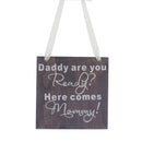 Wooden Sign Country Wedding Plaque Daddy Are You Ready Here Comes Mommy