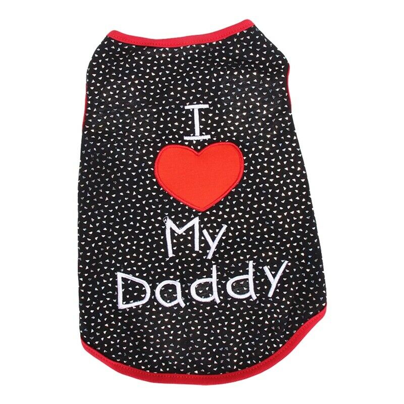 Cute I Love My Daddy Small Dog Cat Pet Clothes T Shirt Apparel Clothes Deco W9T7