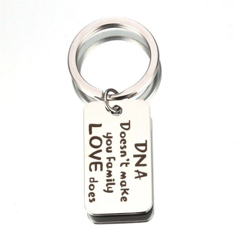 Family Gift "DNA Doesn't Make You Family Love Does"Stainless Steel Key chain- OZ