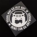 Creative 4"X4" Yours May Go Fset Mine Can Go Anywhere Funny Car Stickers lj